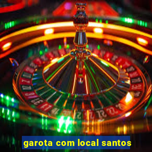 garota com local santos